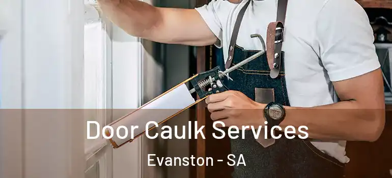 Door Caulk Services Evanston - SA