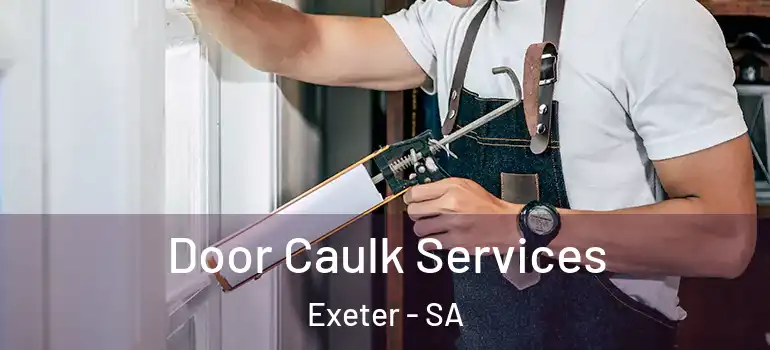 Door Caulk Services Exeter - SA