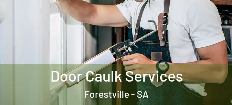 Door Caulk Services Forestville - SA