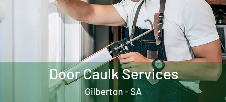 Door Caulk Services Gilberton - SA