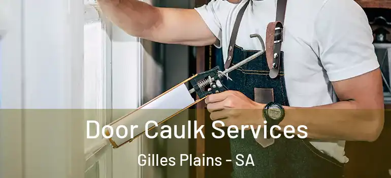 Door Caulk Services Gilles Plains - SA