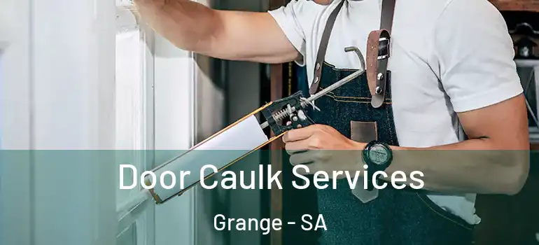 Door Caulk Services Grange - SA