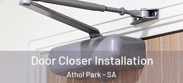 Door Closer Installation Athol Park - SA