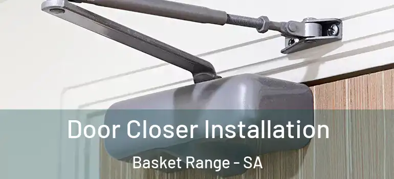 Door Closer Installation Basket Range - SA