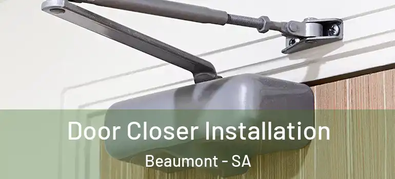 Door Closer Installation Beaumont - SA