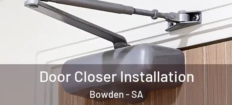 Door Closer Installation Bowden - SA