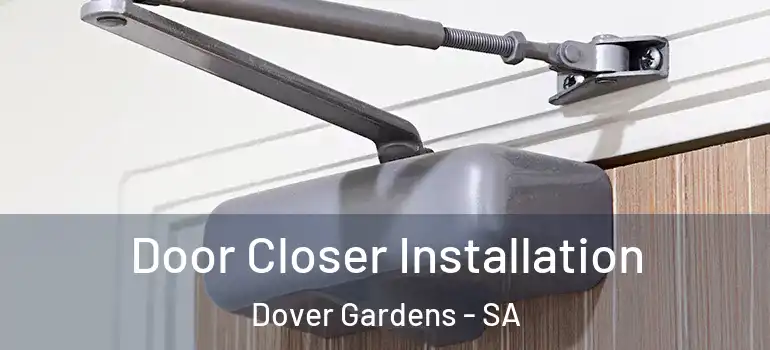 Door Closer Installation Dover Gardens - SA