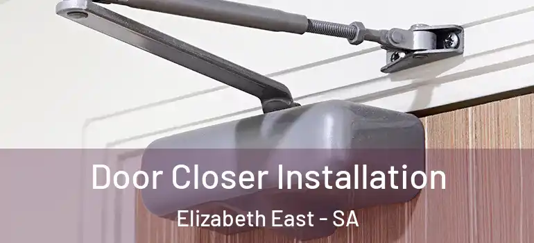 Door Closer Installation Elizabeth East - SA