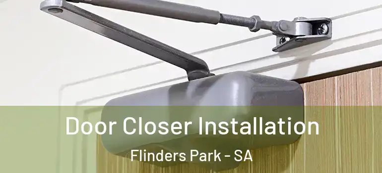 Door Closer Installation Flinders Park - SA