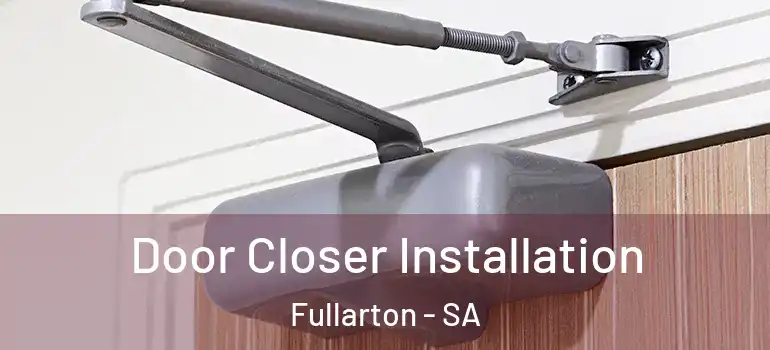 Door Closer Installation Fullarton - SA