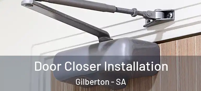 Door Closer Installation Gilberton - SA