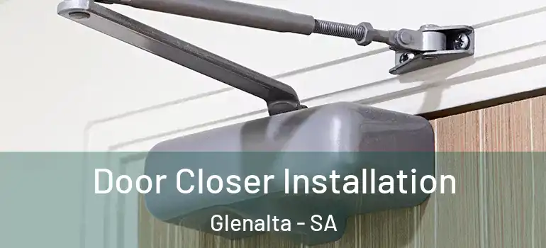 Door Closer Installation Glenalta - SA