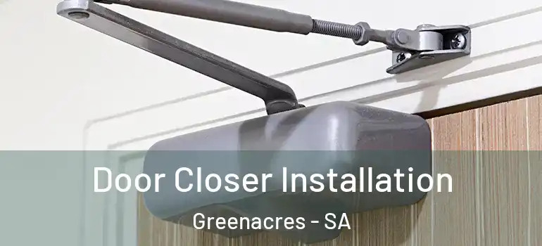 Door Closer Installation Greenacres - SA