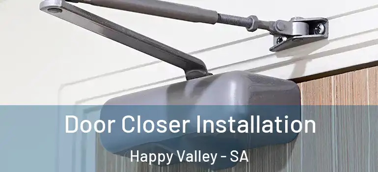 Door Closer Installation Happy Valley - SA