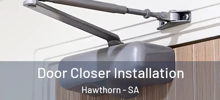 Door Closer Installation Hawthorn - SA