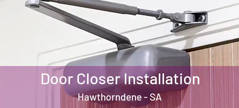 Door Closer Installation Hawthorndene - SA