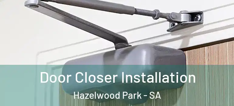 Door Closer Installation Hazelwood Park - SA