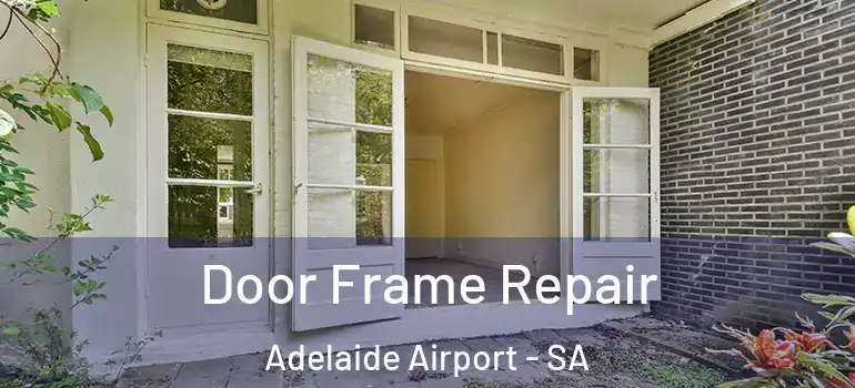 Door Frame Repair Adelaide Airport - SA