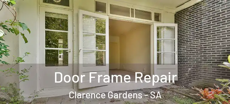 Door Frame Repair Clarence Gardens - SA