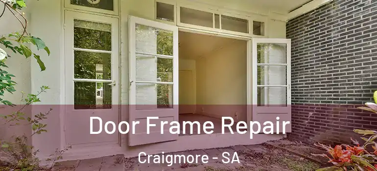 Door Frame Repair Craigmore - SA
