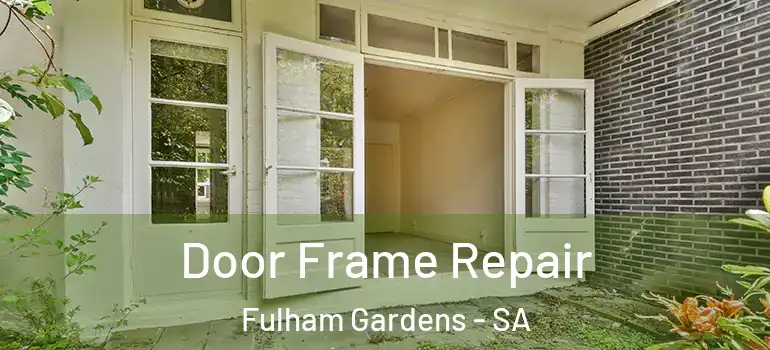 Door Frame Repair Fulham Gardens - SA