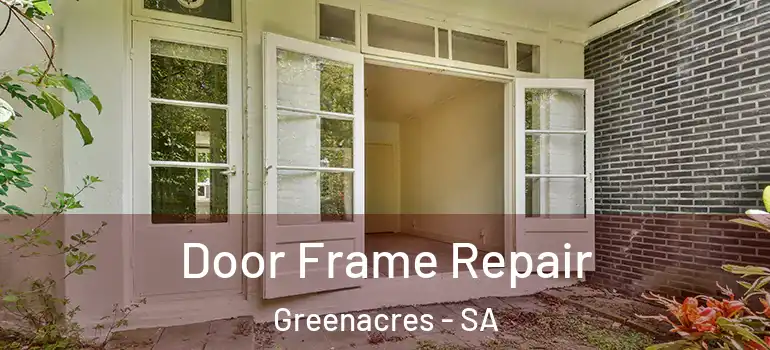 Door Frame Repair Greenacres - SA