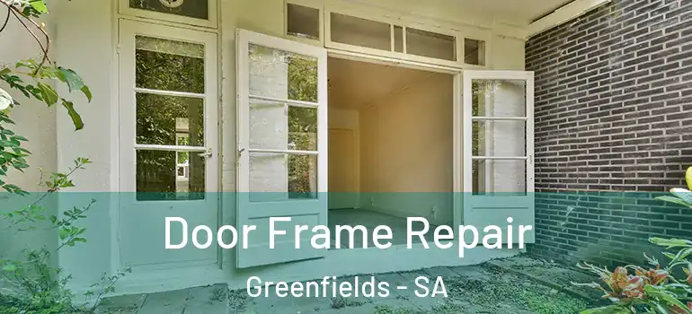 Door Frame Repair Greenfields - SA