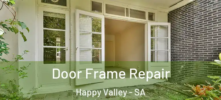 Door Frame Repair Happy Valley - SA