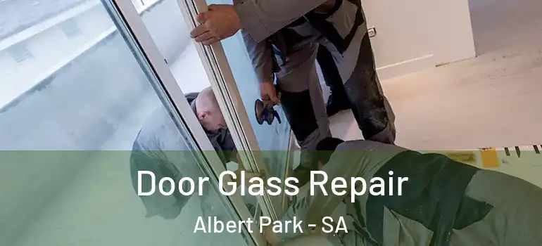 Door Glass Repair Albert Park - SA