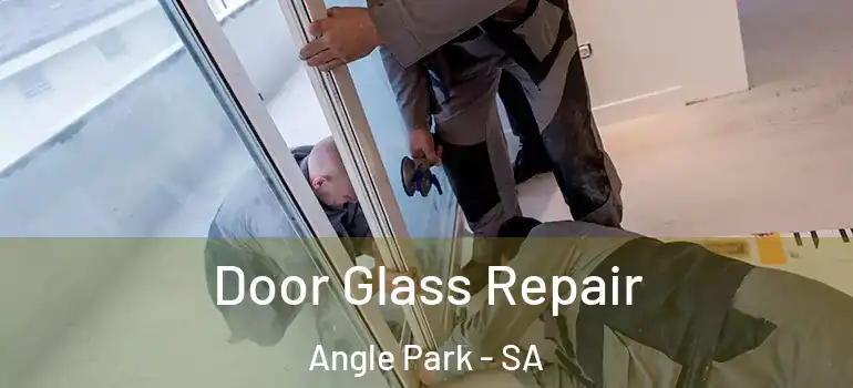 Door Glass Repair Angle Park - SA