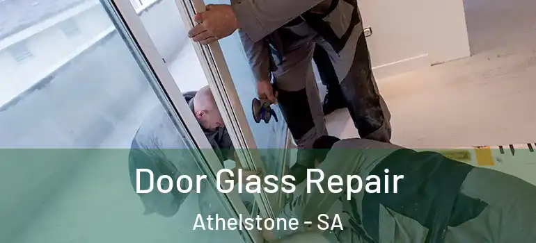 Door Glass Repair Athelstone - SA