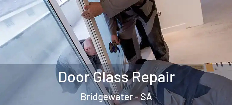 Door Glass Repair Bridgewater - SA