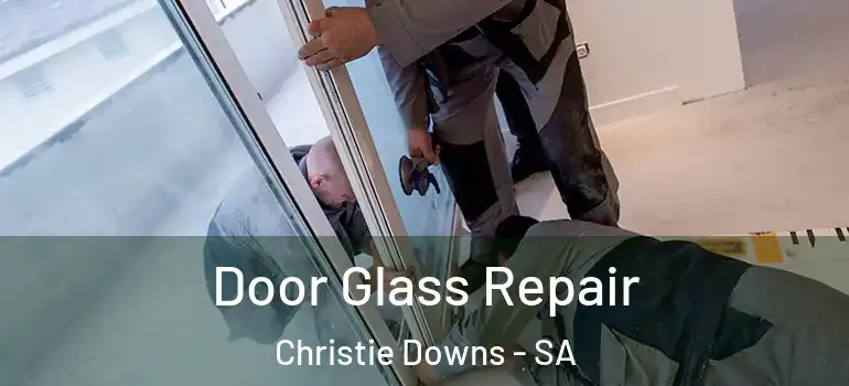 Door Glass Repair Christie Downs - SA
