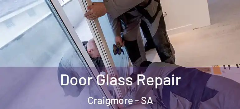 Door Glass Repair Craigmore - SA