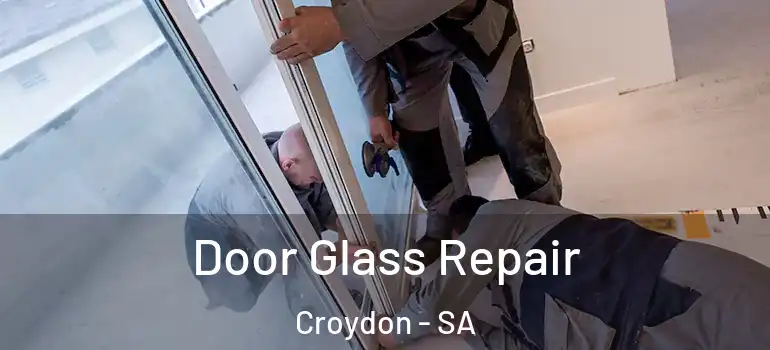 Door Glass Repair Croydon - SA