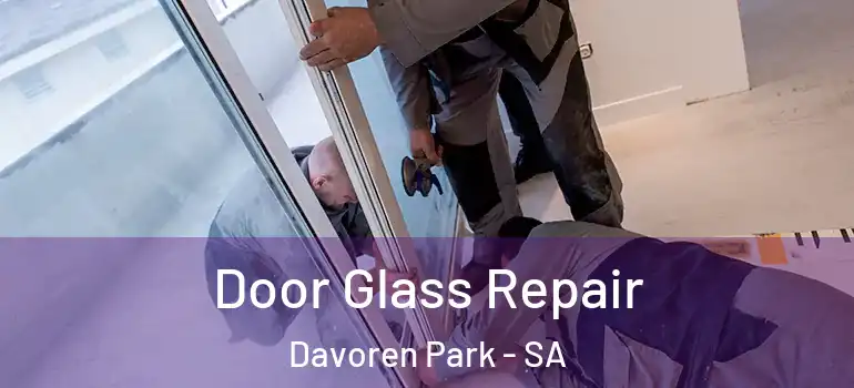 Door Glass Repair Davoren Park - SA
