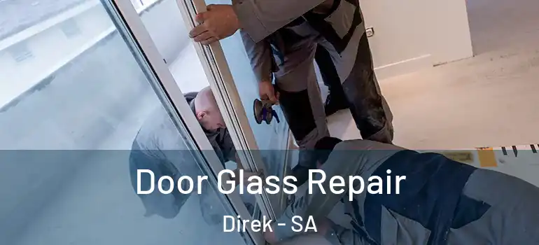 Door Glass Repair Direk - SA