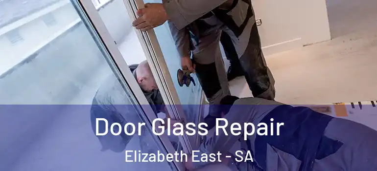 Door Glass Repair Elizabeth East - SA