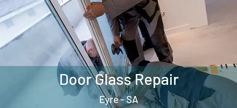 Door Glass Repair Eyre - SA