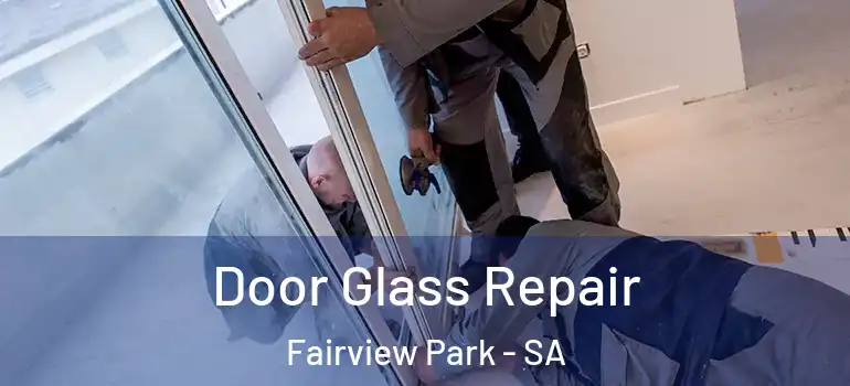 Door Glass Repair Fairview Park - SA