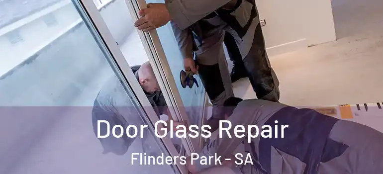 Door Glass Repair Flinders Park - SA