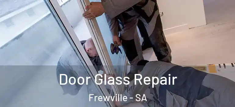 Door Glass Repair Frewville - SA