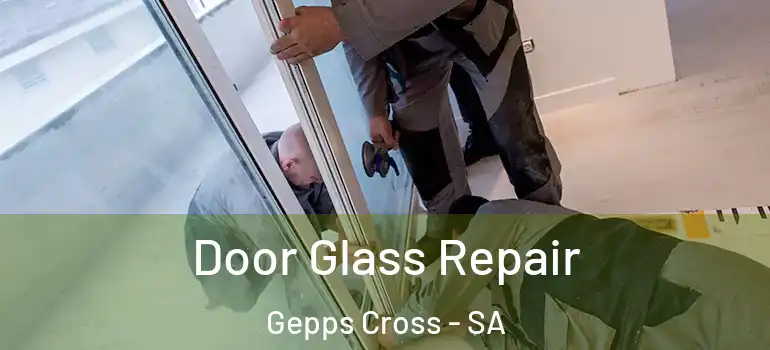 Door Glass Repair Gepps Cross - SA