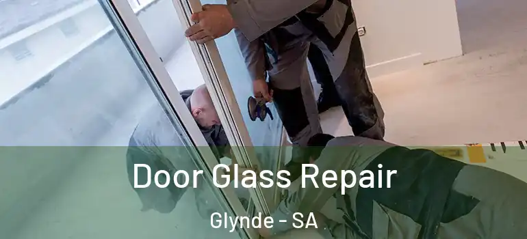 Door Glass Repair Glynde - SA
