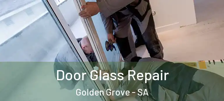  Door Glass Repair Golden Grove - SA