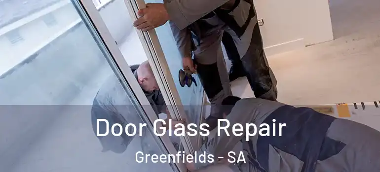 Door Glass Repair Greenfields - SA