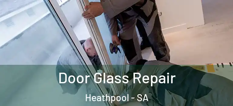 Door Glass Repair Heathpool - SA