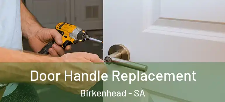  Door Handle Replacement Birkenhead - SA