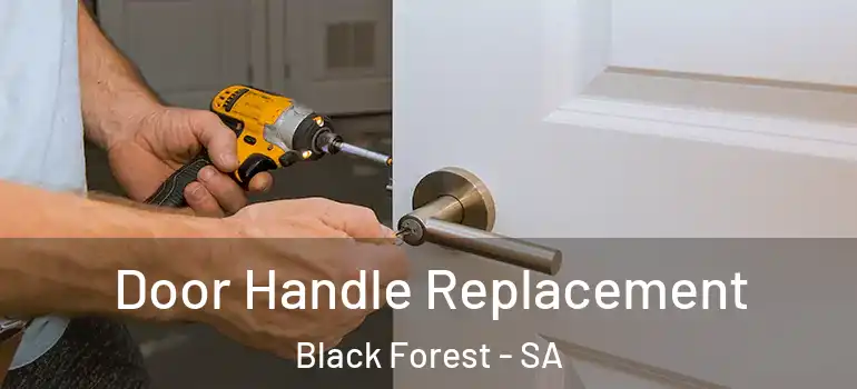  Door Handle Replacement Black Forest - SA