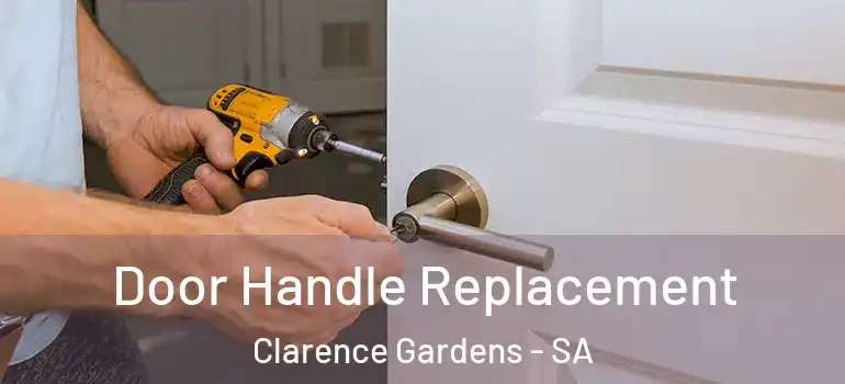 Door Handle Replacement Clarence Gardens - SA